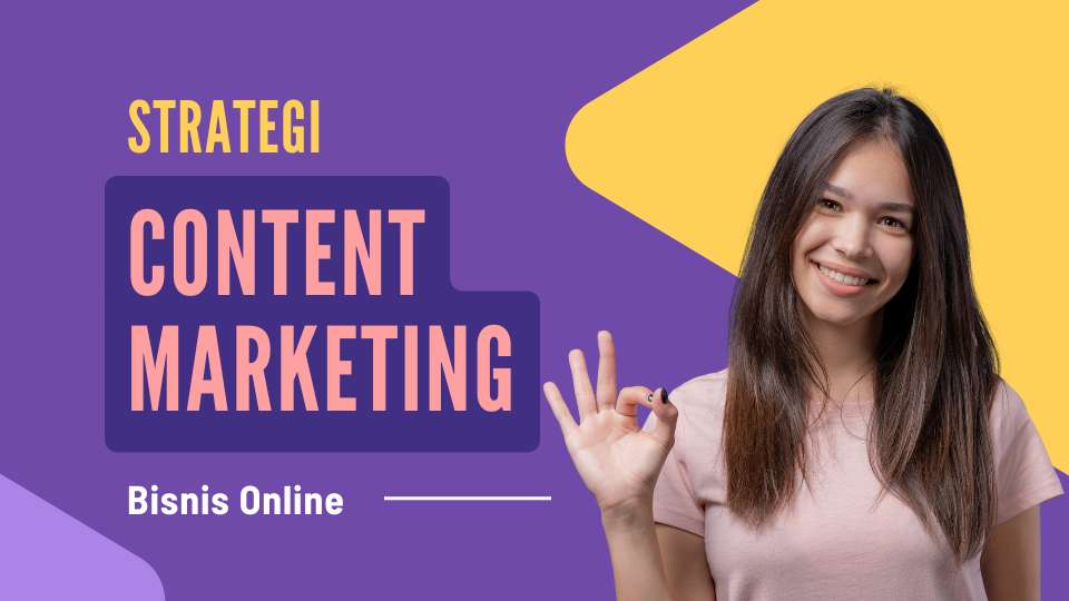 Panduan Lengkap Strategi Content Marketing untuk Bisnis Online